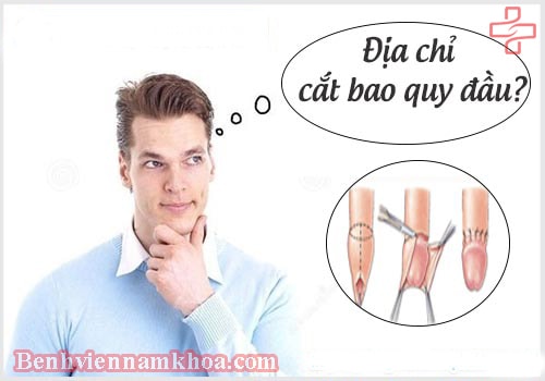 Cắt bao quy đầu ở đâu?