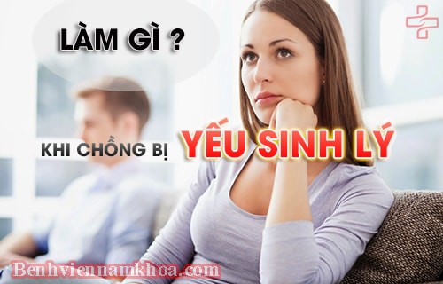 Chồng yếu sinh lý vợ nên làm gì?