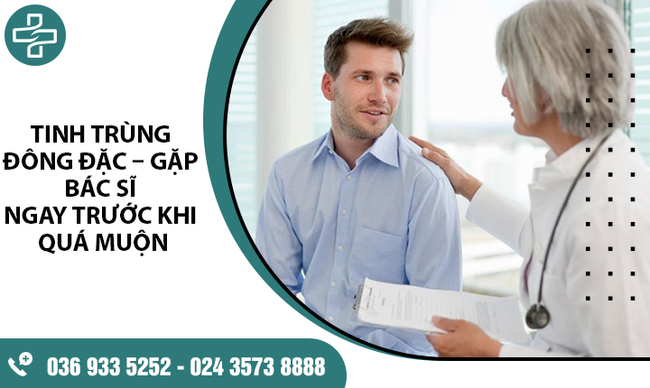 Cảnh báo tinh trùng đông đặc – Nguy cơ vô sinh ở nam giới cao