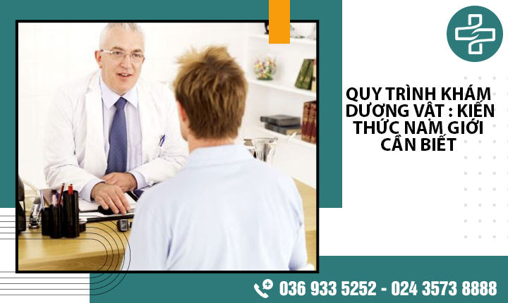Quy trình khám dương vật: 1 số kiến thức nam giới cần nắm rõ