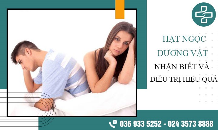 Hạt ngọc dương vật: 1 số cách nhận biết và cách điều trị hiệu quả nhất