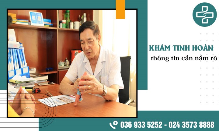 Khám tinh hoàn là gì và 1số thông tin nam giới cần nắm rõ