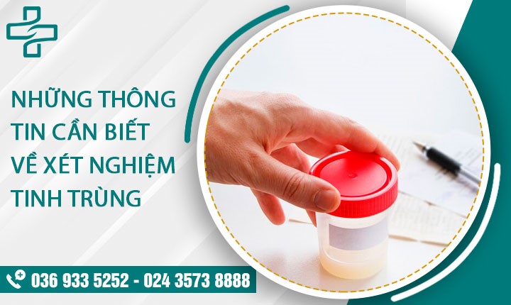 1 số thông tin cần biết về xét nghiệm tinh trùng
