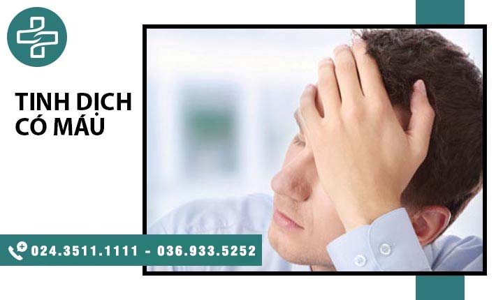 Tinh dịch có máu là dấu hiệu bệnh gì? Cảnh báo 6 bệnh lý cần chú ý