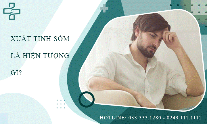 Xuất tinh sớm là hiện tượng gì? & 1 Số cách khắc phục hiệu quả dành cho nam giới
