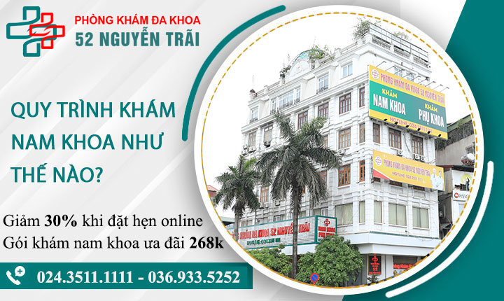 Chia sẻ quy trình khám nam khoa tại phòng khám Đa khoa 52 Nguyễn Trãi và bảng giá mới nhất