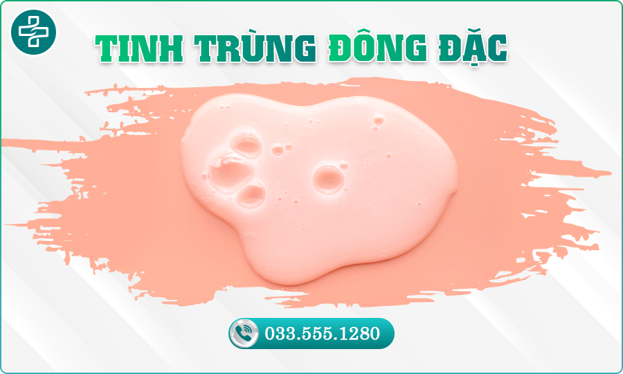 Tinh trùng đông đặc: Nhận biết thế nào?
