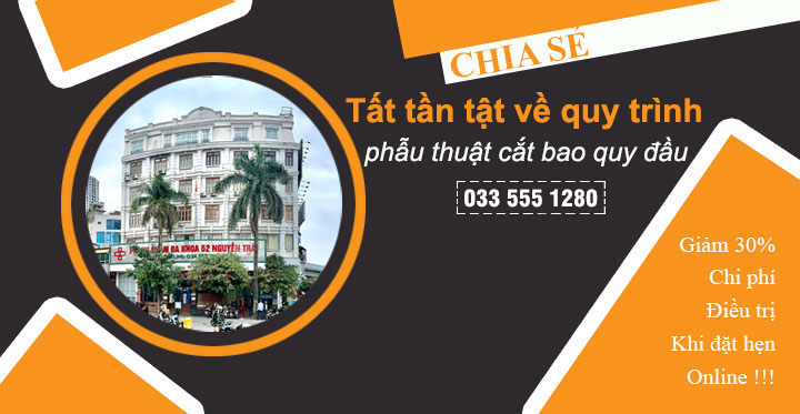 Tất tần tật về quy trình phẫu thuật cắt bao quy đầu
