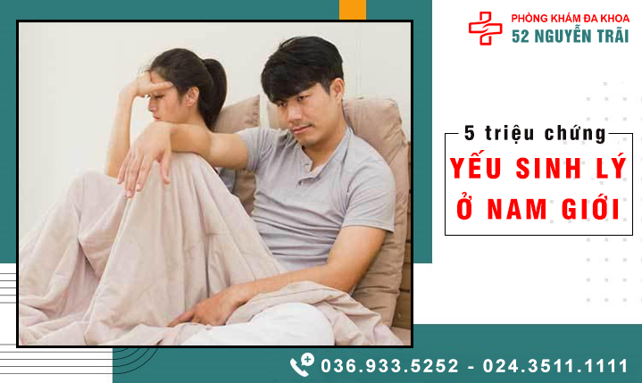 5 Triệu chứng yếu sinh lý nam giới cần phải biết