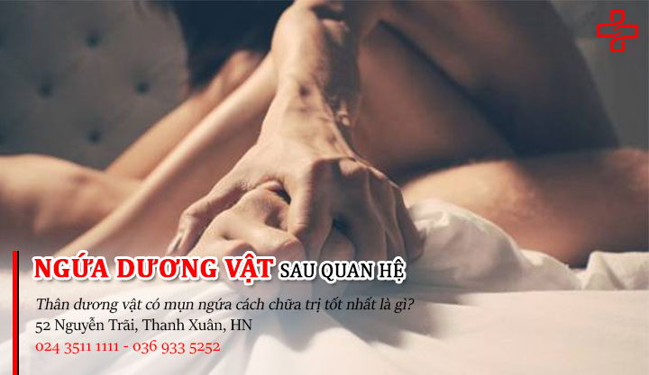 Triệu chứng nổi nốt ngứa mẩn đỏ dương vật sau quan hệ là bệnh gì?