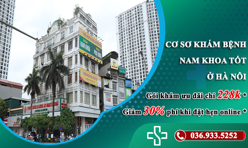 Địa chỉ khám bệnh nam khoa uy tín tại Hà Nội – Ưu đãi ngay 30% Chi phí